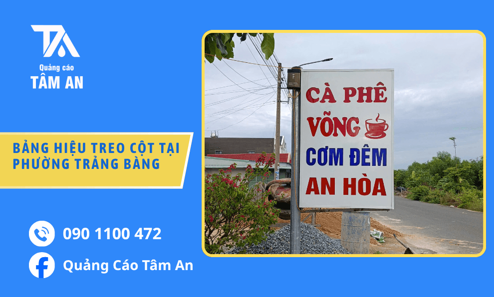 Đặt Làm Bảng Hiệu Treo Cột Phường Trảng Bàng, Gia Công Theo Mẫu
