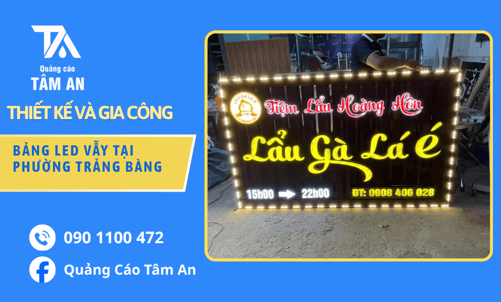 Bảng LED Vẫy Tại Phường Trảng Bàng, Tư Vấn Chọn Mẫu Phù Hợp Cho Cửa Hàng