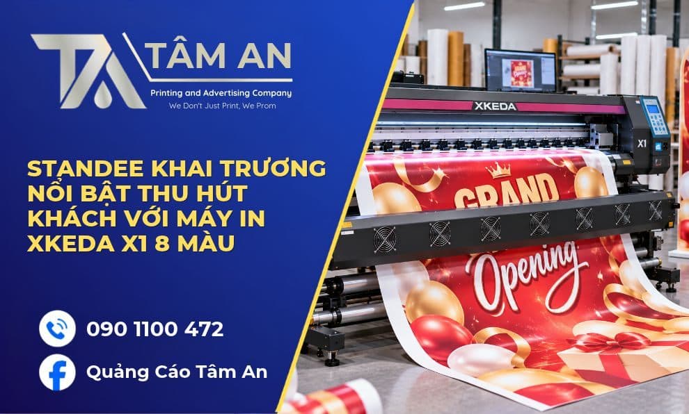 Standee khai trương nổi bật thu hút khách với máy in Xkeda X1 8 màu